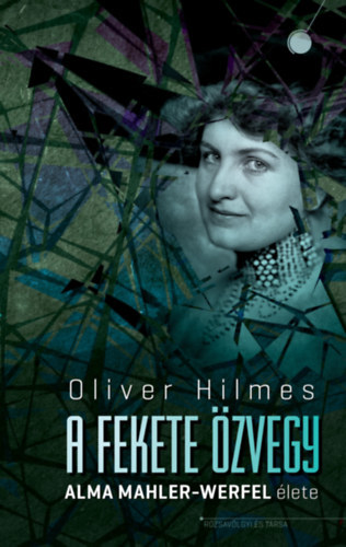 A fekete özvegy - Alma Mahler-Werfel élete - Oliver Hilmes