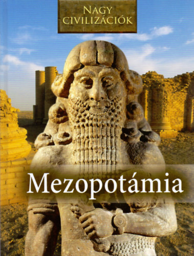 Mezopotámia - Nagy civilizációk