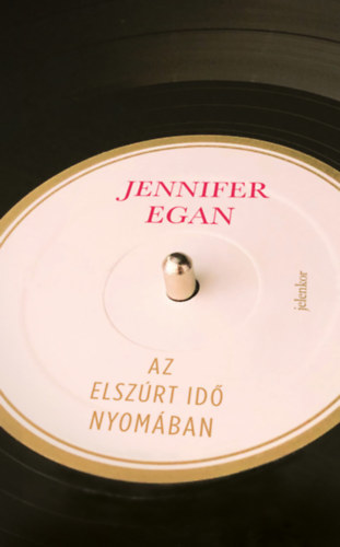 Az elszúrt idő nyomában - Jennifer Egan