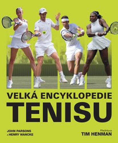 Velká encyklopedie tenisu - Henry Wancke,John Parsons