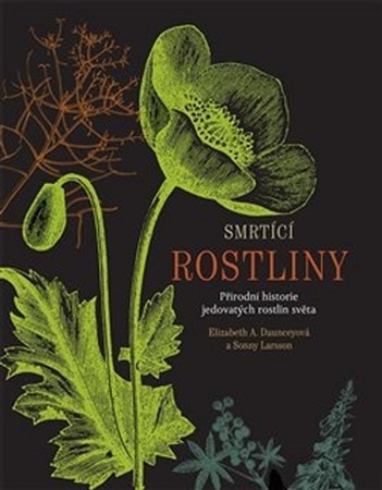 Smrtící rostliny - Elizabeth A. Daunceyová,Sonny Larsson,Tomáš Braun