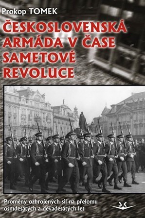 Československá armáda v čase Sametové revoluce - Prokop Tomek