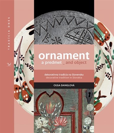 Ornament a predmet_and object - Oľga Danglová