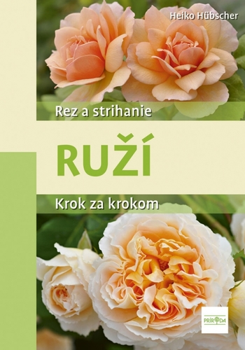 Rez a strihanie ruží - Heiko Hübscher,Stanislava Gálová