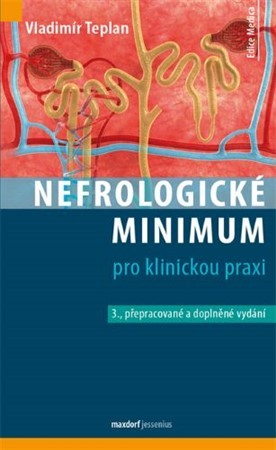 Nefrologické minimum pro klinickou praxi (3. přepracované a doplněné vydání) - Vladimír Teplan