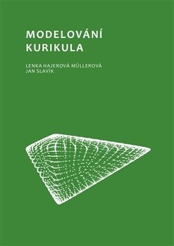 Modelování kurikula - Lenka Hajerová Műllerová,Jan Slavík