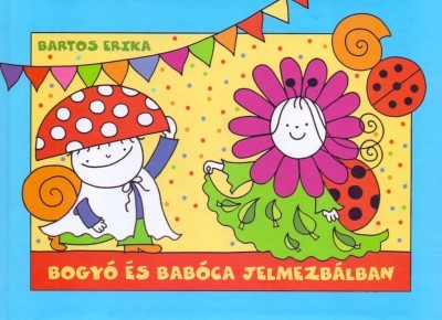 Bogyó és Babóca jelmezbálban - Erika Bartos