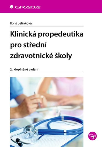Klinická propedeutika pro střední zdravotnické školy, 2.doplněné vydání - Ilona Jelínková