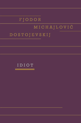 Idiot (český) - Fjodor Michajlovič Dostojevskij