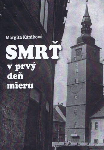 Smrť v prvý deň mieru - Margita Kániková