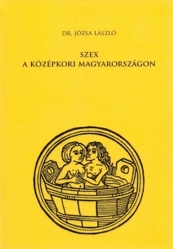 Szex a középkori Magyarországon - László Józsa