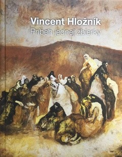 Vincent Hložník – Príbeh jednej zbierky - Milan Baláž