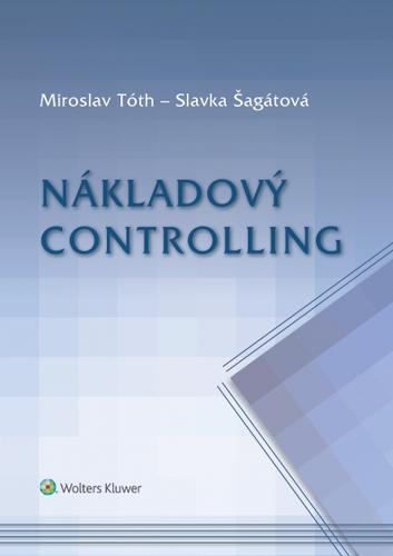 Nákladový controlling - Miroslav Tóth,Slavka Šagátová
