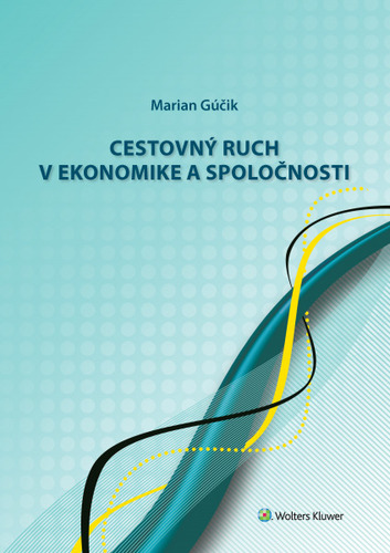 Cestovný ruch v ekonomike a spoločnosti - Marian Gúčik