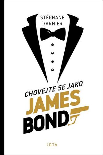Chovejte se jako James Bond - Stephane Garnier