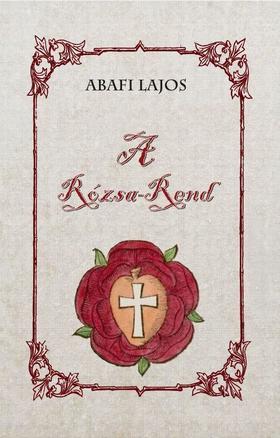 A Rózsa-Rend - Lajos Abafi