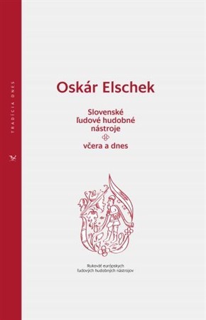 Slovenské ľudové hudobné nástroje - včera a dnes - Oskár Elschek