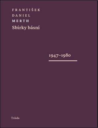 Sbírky básní 1947-1980 / 1980-1995 (komplet 2 svazky) - František Daniel Merth