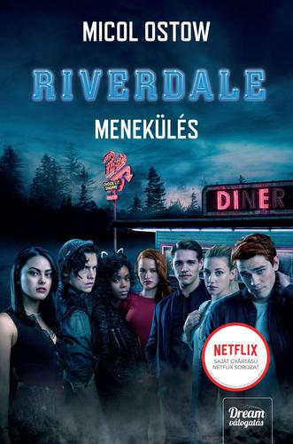 Riverdale: Menekülés - Micol Ostow