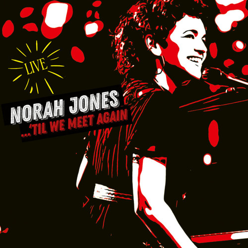 Jones Norah - ...\'Til We Meet Again: Live CD
