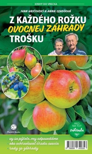 Z každého rožku ovocnej záhrady trošku - Ivan Hričovský,Anna Szabóová