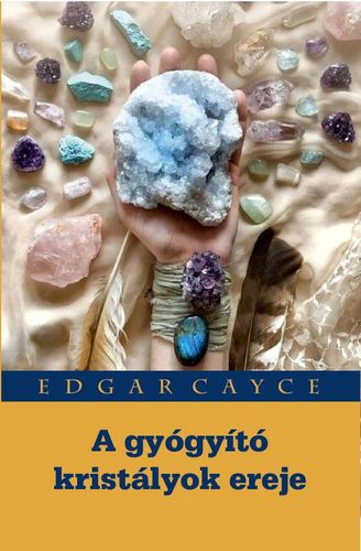 A gyógyító kristályok ereje - Edgar Cayce