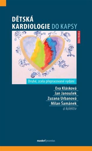 Dětská kardiologie do kapsy (Druhé, zcela přepracované vydání) - Eva Klásková,Jan Janoušek,Zuzana Urbanová