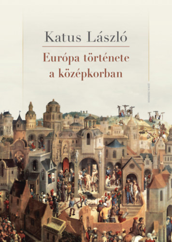 Európa története a középkorban - László Katus