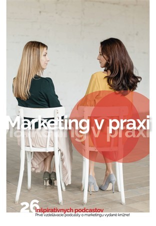 Marketing v praxi - Anna Sabolová,Naďa Kacera,Petra Nagyová
