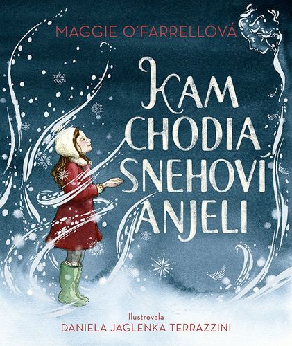 Kam chodia snehoví anjeli - Maggie O´Farrell,Daniela Jaglenka Terrazzini,Lucia Halová