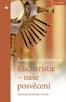 Eucharistie - naše posvěcení, 3. vydání - Raniero Cantalamessa