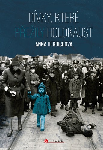 Dívky, které přežily holokaust - Anna Herbichová,Markéta Páralová Tardy