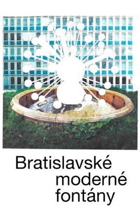Bratislavské moderné fontány - Martin Zaiček