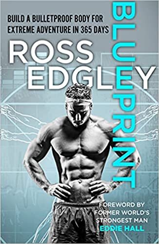 Blueprint: 365-Day Extreme Training To (Re)Build A Bulletproof Body - Ross Edgley