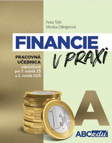 Financie v praxi A - pracovná učebnica, 2. vydanie - Peter Tóth,Monika Dillingerová