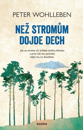 Než stromům dojde dech - Peter Wohlleben,Dagmar Heeg