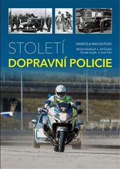 Století dopravní policie - Machutová Marcela,Michal Hodboď,Jiří Čadek