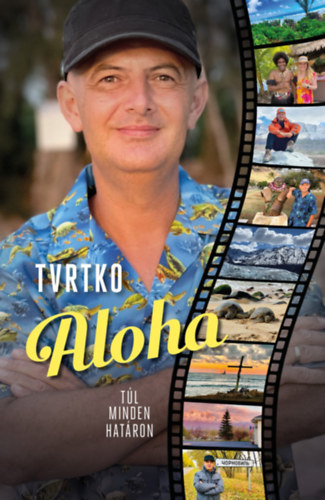 Aloha - Túl minden határon - dedikálva korlátozott példányban - Vujity Tvrtko