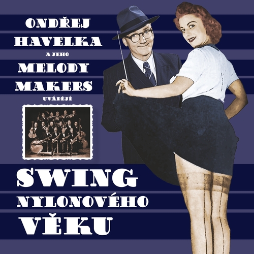 Havelka Ondřej a jeho Melody Makers - Swing nylonového věku CD