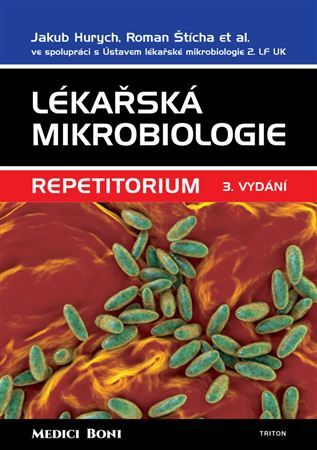 Lékařská mikrobiologie - repetitorium (3. vydání) - Jakub Hurych,Roman Štícha