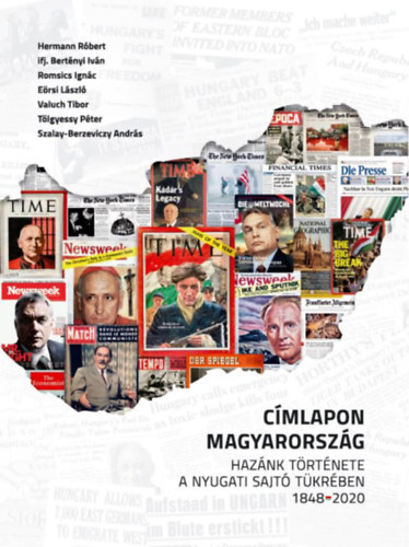 Címlapon Magyarország - Hazánk története a nyugati sajtó tükrébe - 1848-2020 - Kolektív autorov