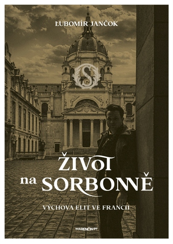 Život na Sorbonně. Výchova elit ve Francii - Ľubomír Jančok