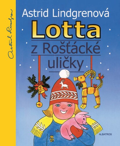 Lotta z Rošťácké uličky - Astrid Lindgren,Karel Šebesta,Alena Ladová