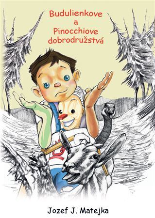 Budulienkove a Pinocchiove dobrodužstvá - Jozef Ján Matejka