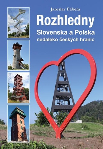 Rozhledny Slovenska a Polska - Jaroslav Fábera
