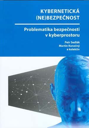 Kybernetická (ne)bezpečnost - Petr Sedlák,Martin Konečný