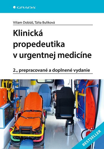 Klinická propedeutika v urgentnej medicíne, 2. prepracované a doplnené vydanie - Viliam Dobiáš,Táňa Bulíková