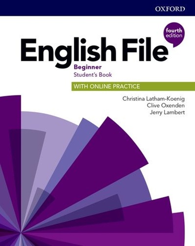 English File Fourth Edition Beginner Student\'s Book - Christina Latham-Koenig,Clive Oxenden,Jeremy Lambert