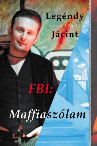 FBI: Maffiaszólam - Jácint Legéndy