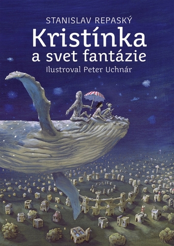 Kristínka a svet fantázie - Stanislav Repaský,Peter Uchnár